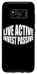 Coque pour Galaxy S8 Live Active Invest Passive ---