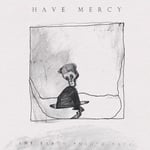 Have Mercy : The Earth Pushed Back CD (2022)